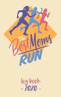 The Best Moms Run Log Book 2020