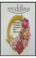 Wedding Notebook for, Planning, Thoughts, Checklists, Thoughts, Ideas, Reminders, Lists to do,