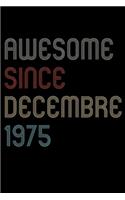 Awesome Since 1975 Decembre Notebook Birthday Gift