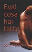 Eva! cosa hai fatto