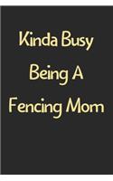 Kinda Busy Being A Fencing Mom