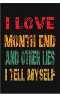 I Love Month End And Other Lies I Tell Myself