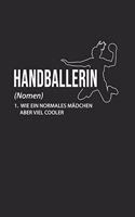 Handballerin (Nomen) 1. Wie Ein Normales Mädchen Aber Viel Cooler: Din A5 Heft (Liniert) Mit Linien Für Handballer Handballspieler Handballspielerin Notizbuch Tagebuch Handballspiel Mannschaft Notiz Buch Team Sport 