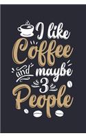 I Like Coffee and Maybe 3 People: Coffee Lined Notebook, Journal, Organizer, Diary, Composition Notebook, Gifts for Coffee Lovers