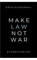 Erfolgsjournal Make Law Not War #jurastudium: A5 ERFOLGSJOURNAL 2020 zum Jura Studium - Notizbuch für Rechts-studenten Anwälte - witziger Spruch zum Abitur - Studienbeginn - Erstes Semester - Ge