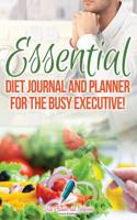 Essential Diet Journal and Planner for the Busy Executive!