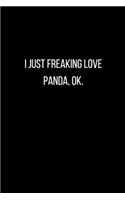 I Just Freaking Love Panda, Ok.: Blank Lined Cute Humor Panda Lover Notebook Journal & Planner for Girls