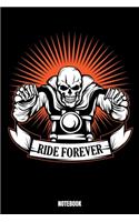 Ride Forever Notebook: Motorbike Workout Log Book I Bodybuilding Journal for the Gym I Track your Progress, Cardio and Weight Lifting 6x9 Paperback 110 Sites Fitness Log B