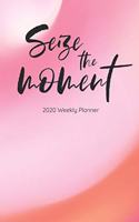 Seize the Moment, 2020 Weekly Planner: 12-Month Calendar (Jan 2020 - Dec 2020), 6" x 9"