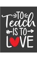 To teach is to Love: teacher journal notebook, teacher lesson planner, teacher planner 2019-2020, teacher planner, teacher gifts, teachers day gift, teacher attendance b