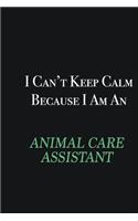 I cant Keep Calm because I am an Animal Care Assistant: Writing careers journals and notebook. A way towards enhancement