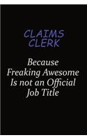 Claims clerk Because Freaking Awesome Is Not An Official Job Title