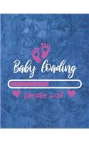 Baby Loading Please Wait: pregnancy journal book for recording different stages of pregnancy - Perfect for first moms, expecting women, pregnant wife - week by week Pregnancy
