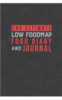 The Ultimate Low Fodmap Food Diary And Journal: Clearly Explains What Fodmaps Are And Why They Are Affecting You, Extensive List Of Low Fodmap Foods And 100 Day Easy Daily Diet Food & Symptom Trac