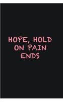 HOPE, Hold on Pain Ends: Writing careers journals and notebook. A way towards enhancement