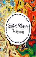 Budget Planner For Beginners: 2020 Undated Monthly Money Journal With Weekly Bill Organizer Daily Expense Tracker For 2019-2020 A Year Business Beginner Money Workbook Personal F