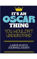 It's An Oscar Thing You Wouldn't Understand Large (8.5x11) Journal/Diary