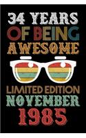 34 Years Of Being Awesome Limited Edition November 1985: 34th Birthday Journal for Woman - Happy 34th Birthday Present Blank Lined Notebook -Funny ... Journal To Write In For 34 Year Old Boy Girl