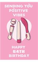 Sending You Positive Vibes Happy 64th Birthday
