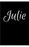 Julie: Notebook Journal for Women or Girl with the name Julie - Beautiful Elegant Bold & Personalized Gift - Perfect for Leaving Coworker Boss Teacher Daug
