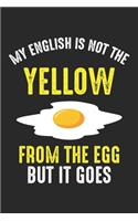 My English Is Not The Yellow From The Egg but it goes