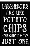Labradors Are Like Potato Chips You Can't Have Just One: Funny Labrador lined journal gifts. Best Lined Journal gifts For dog Lovers who Loves Labrador Retriever. Cute Dog Lined journal Gifts is the perfec