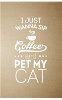 I Just Wanna Sip Coffee and Pet My Cat A5 Lined Notebook: Funny Graphic Cat Blank Journal For Pet Kitten Cat. Unique Student Teacher Scrapbook/ Composition Great For Home School Writing