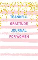 Thankful Gratitude Journal For Women: 5 Minute Happiness Practice gratitude and Daily Reflection Mindful Thankfulness with Loving Gratitude Thankful and Motivational