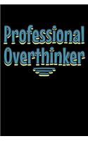 Professional overthinker: Notebook (Journal, Diary) for those who love sarcasm - 120 lined pages to write in