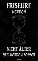 Friseure werden nicht älter sie werden besser Notizbuch