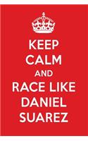 Keep Calm and Race Like Daniel Suarez: Daniel Suarez Designer Notebook