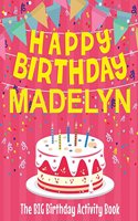 Happy Birthday Madelyn - The Big Birthday Activity Book: (Personalized Children's Activity Book)