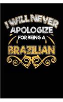 I Will Never Apologize For Being A Brazilian: Blank Lined Notebook Journal