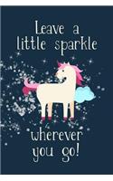 Leave a Little Sparkle Wherever You Go: Cute Unicorn Journal for Girls