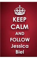 Keep Calm and Follow Jessica Biel