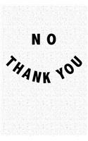 No Thank You: A 6x9 Inch Matte Softcover Notebook Journal with 120 Blank Lined Pages and a Funny Cover Slogan