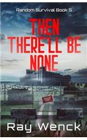 Then There'll Be None