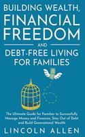 Building Wealth, Financial Freedom and Debt-Free Living for Families