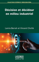 Decision et decideur en milieu industriel