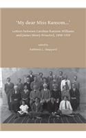 My dear Miss Ransom: Letters between Caroline Ransom Williams and James Henry Breasted, 1898-1935