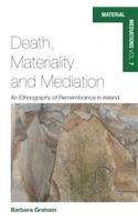 Death, Materiality and Mediation