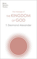 The Message of the Kingdom of God: (The Bible Speaks Today Themes)