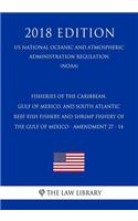 Fisheries of the Caribbean, Gulf of Mexico, and South Atlantic - Reef Fish Fishery and Shrimp Fishery of the Gulf of Mexico - Amendment 27 - 14 (Us National Oceanic and Atmospheric Administration Regulation) (Noaa) (2018 Edition)