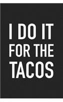 I Do It for the Tacos