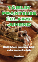 Täielik Prantsuse Éclairsi Juhend