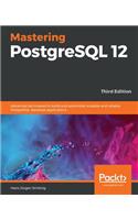 Mastering PostgreSQL 12-Third Edition