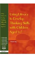Using Literacy to Develop Thinking Skills with Children Aged 5 -7