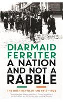 A Nation and not a Rabble: The Irish Revolution 1913–23