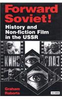 Forward Soviet!: History and Non-Fiction Film in the USSR