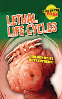 Lethal Life Cycles